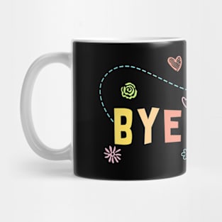 Bye Bruh Teacher  Last Day Of School  Summer Mug